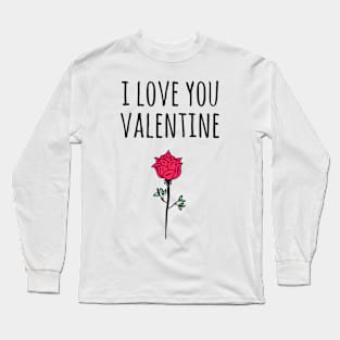 I Love You Valentine Long Sleeve T-Shirt